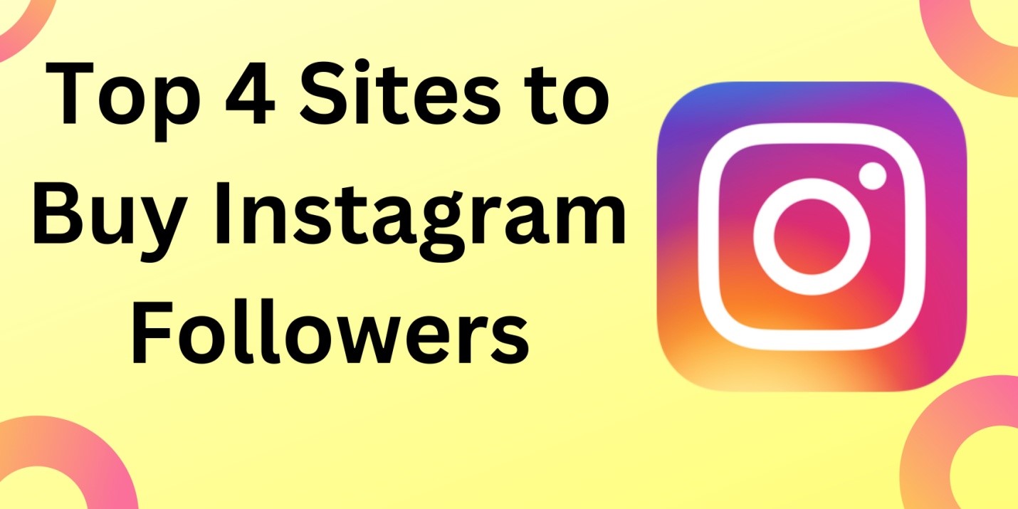 Top 4 Sites to Buy Instagram Followers The Katy News
